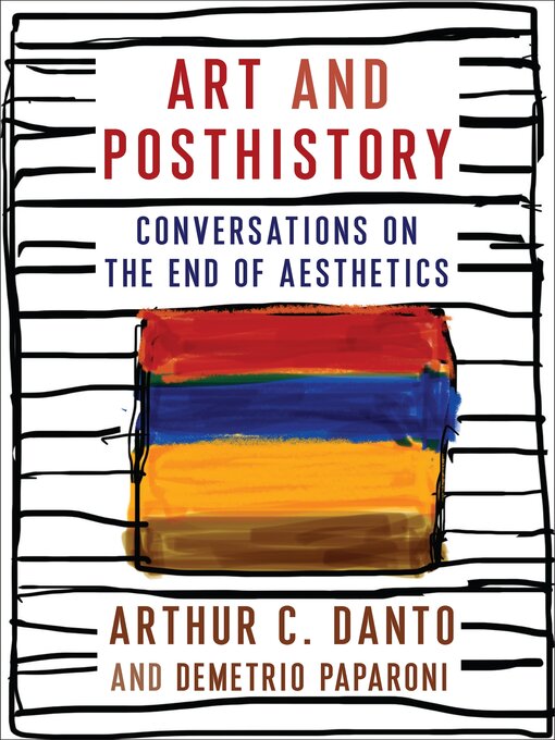 Title details for Art and Posthistory by Arthur C. Danto - Wait list